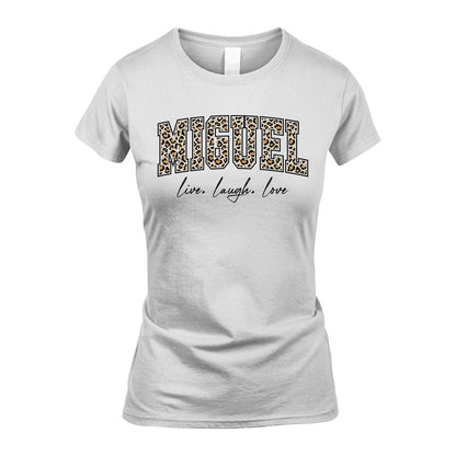 Live Laugh Love Custom Name With Leopard Pattern Shirt MIGUEL M1-13