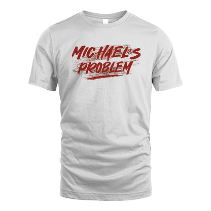 Someone's Problem Funny Shirt MICHAEL M1-5