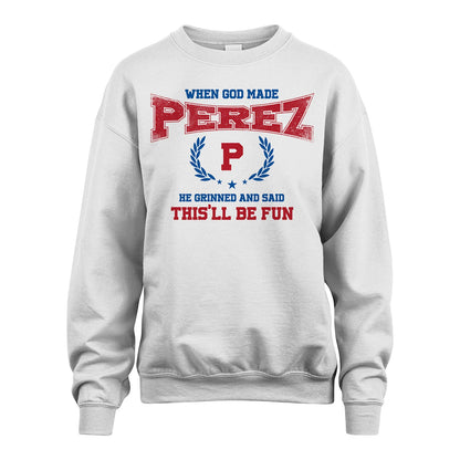 When God Made He Grinned And Said This'll Be Fun Shirt PEREZ M1-12