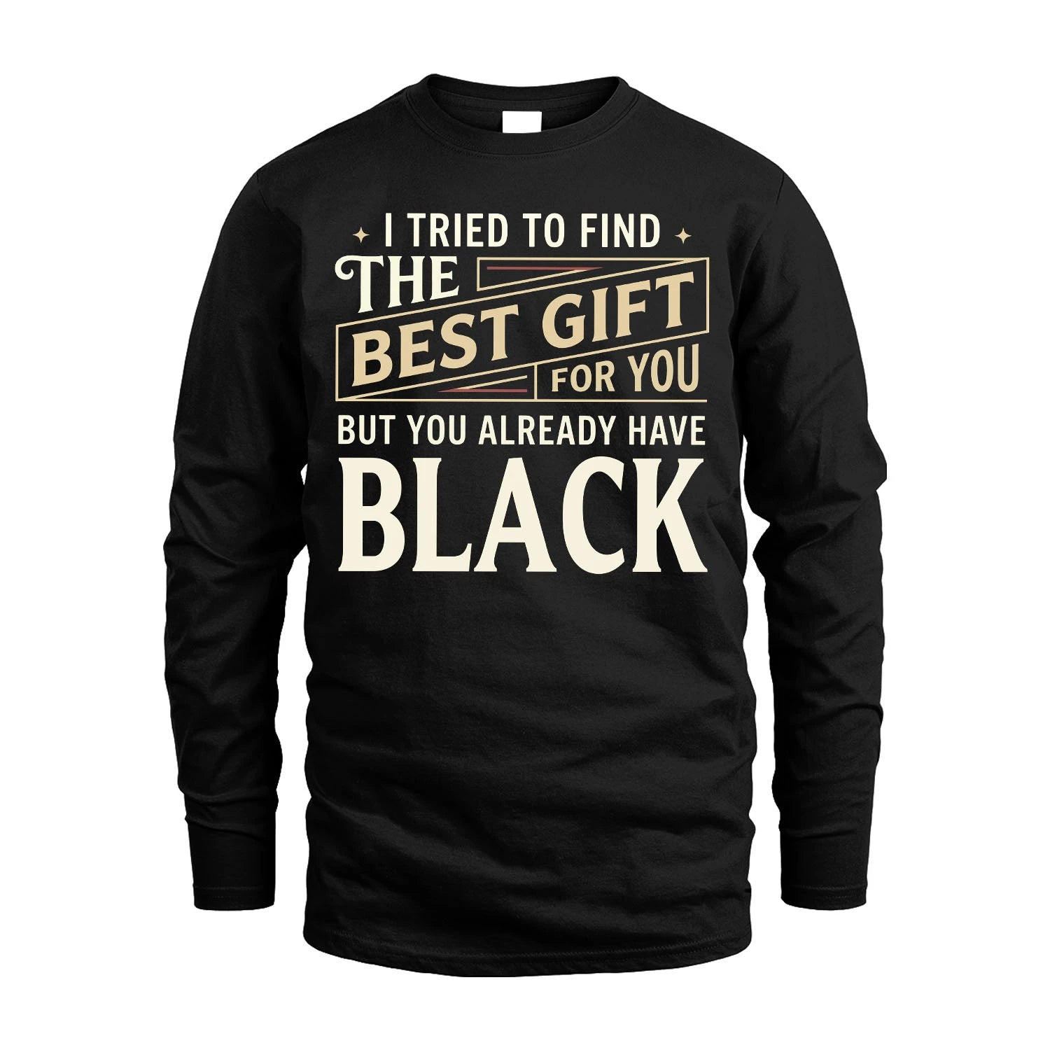 I Tried To Find The Best Gift For You Shirt BLACK M1-3