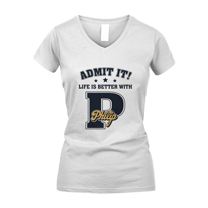 Life Is Better With Your Name Shirt PHILIP M1-17