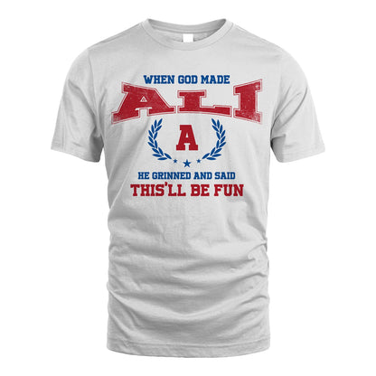 When God Made He Grinned And Said This'll Be Fun Shirt ALI M1-12