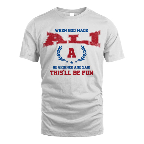 When God Made He Grinned And Said This'll Be Fun Shirt ALI M1-12