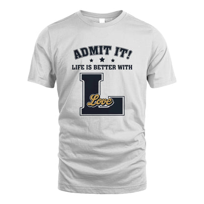 Life Is Better With Your Name Shirt LOVE M1-17