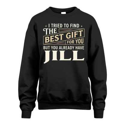 I Tried To Find The Best Gift For You Shirt JILL M1-3