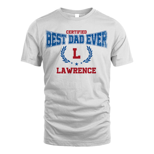 Certified Best Dad Ever Shirt LAWRENCE M1-11
