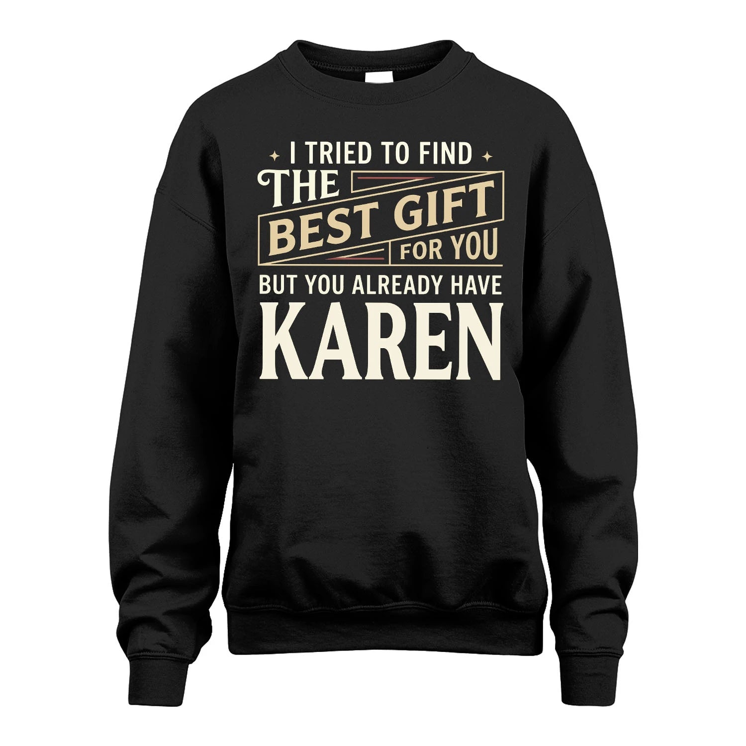 I Tried To Find The Best Gift For You Shirt KAREN M1-3