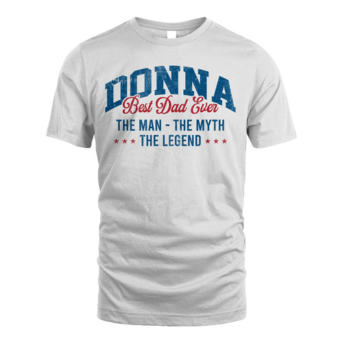 Best Dad Ever The Man The Myth The Legend DONNA M1-7