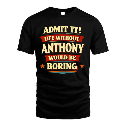 ANTHONY 13K1-503 Admit It Life Without...