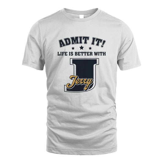 Life Is Better With Your Name Shirt JERRY M1-17