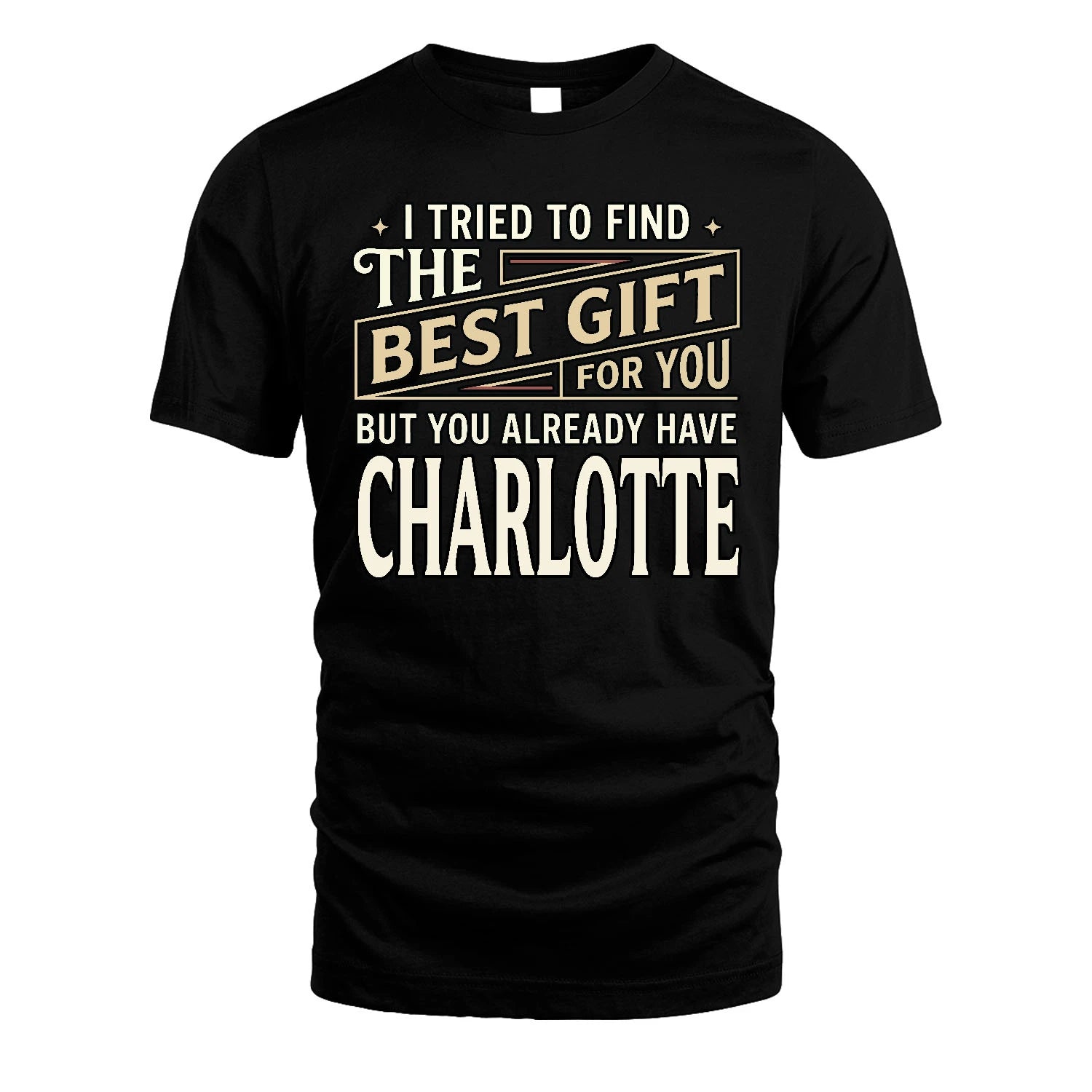I Tried To Find The Best Gift For You Shirt CHARLOTTE M1-3