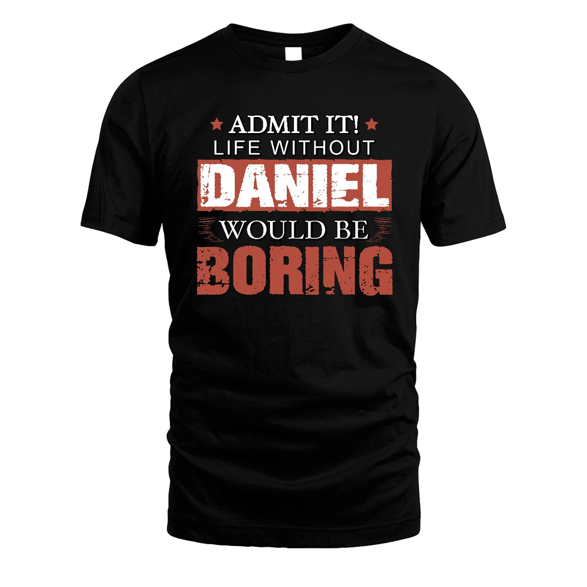 Admit It Life Without Your Name Would Be Boring Warning Shirt DANIEL M1-44