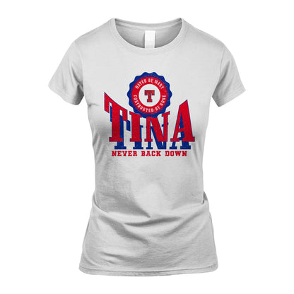 Your Name Never Back Down Shirt TINA M1-33