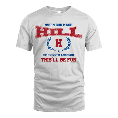 When God Made He Grinned And Said This'll Be Fun Shirt HILL M1-12