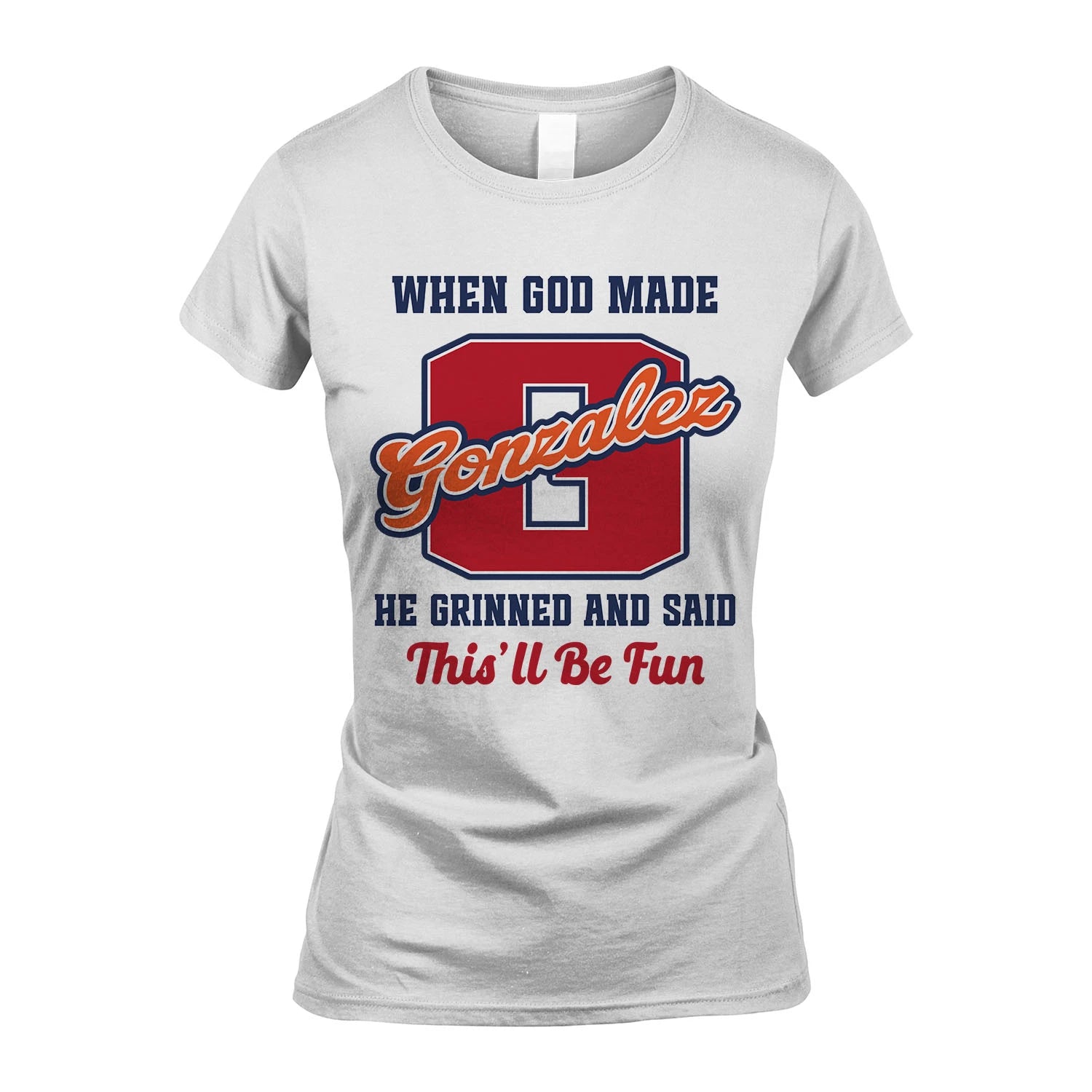 God Made Your Name Custom Shirt GONZALEZ M1-16