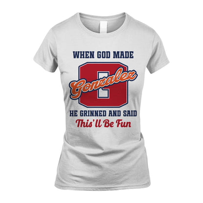 God Made Your Name Custom Shirt GONZALEZ M1-16