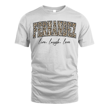 Live Laugh Love Custom Name With Leopard Pattern Shirt FERNANDEZ M1-13