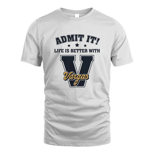 Life Is Better With Your Name Shirt VARGAS M1-17