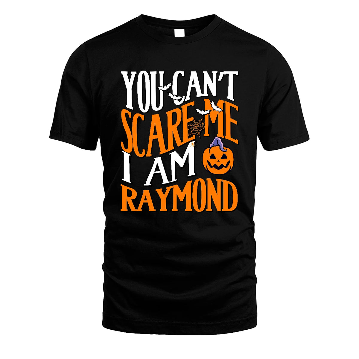You Can't Scare Me I Am Funny Halloween Shirt RAYMOND M1-45