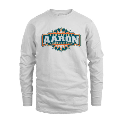 Certified Your Name Trouble Maker Shirt AARON M1-36