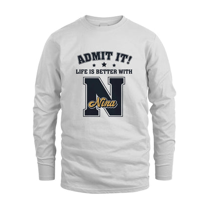 Life Is Better With Your Name Shirt NINA M1-17