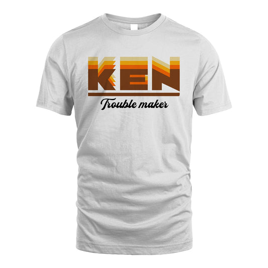 Your Name Trouble Maker Funny Shirt KEN M1-34