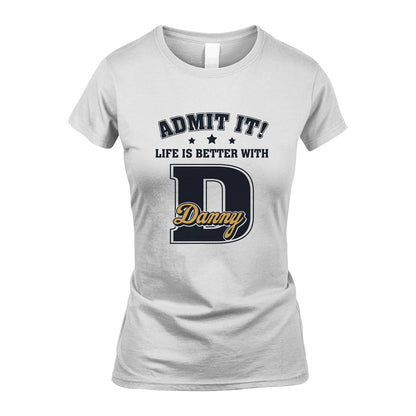Life Is Better With Your Name Shirt DANNY M1-17