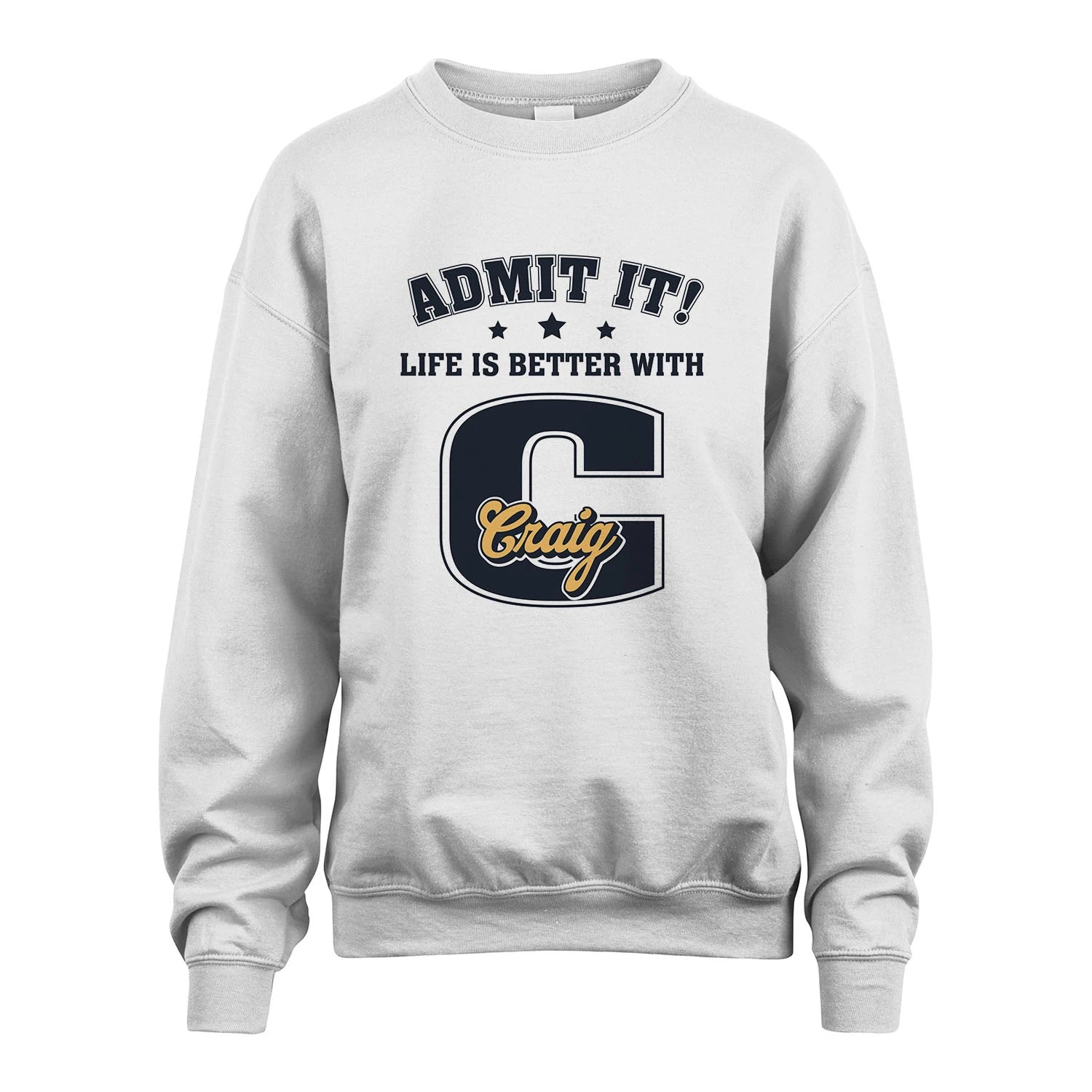 Life Is Better With Your Name Shirt CRAIG M1-17