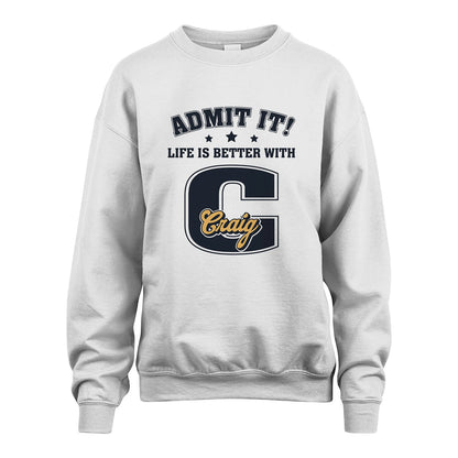 Life Is Better With Your Name Shirt CRAIG M1-17