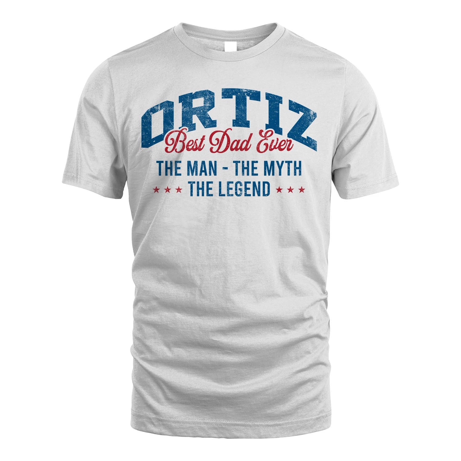 Best Dad Ever The Man The Myth The Legend ORTIZ M1-7
