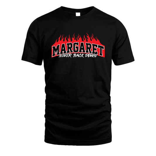 Never Back Down Your Name With Fire Shirt MARGARET M1-37