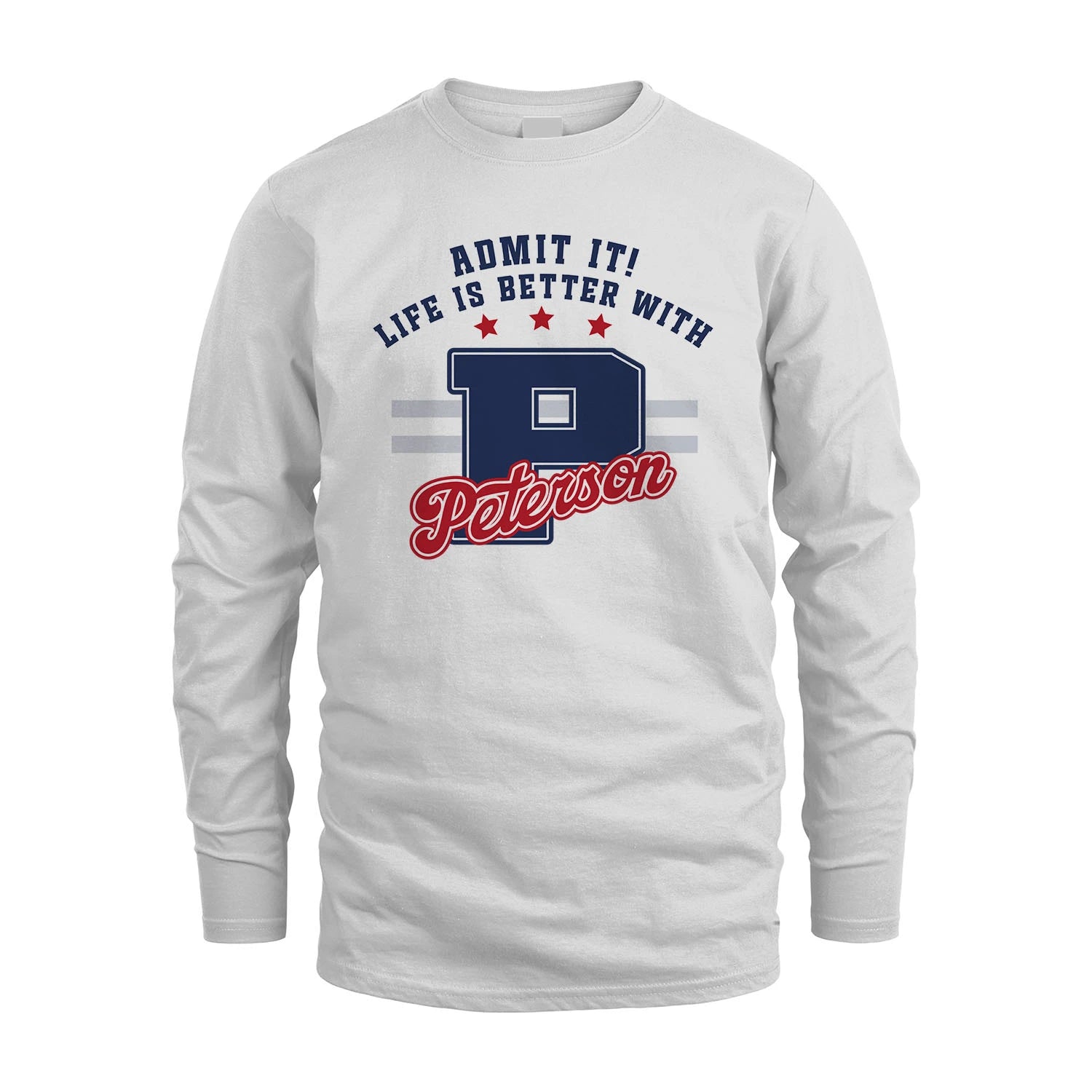 Admit It Life Is Better With Your Name Custom Shirt PETERSON M1-20