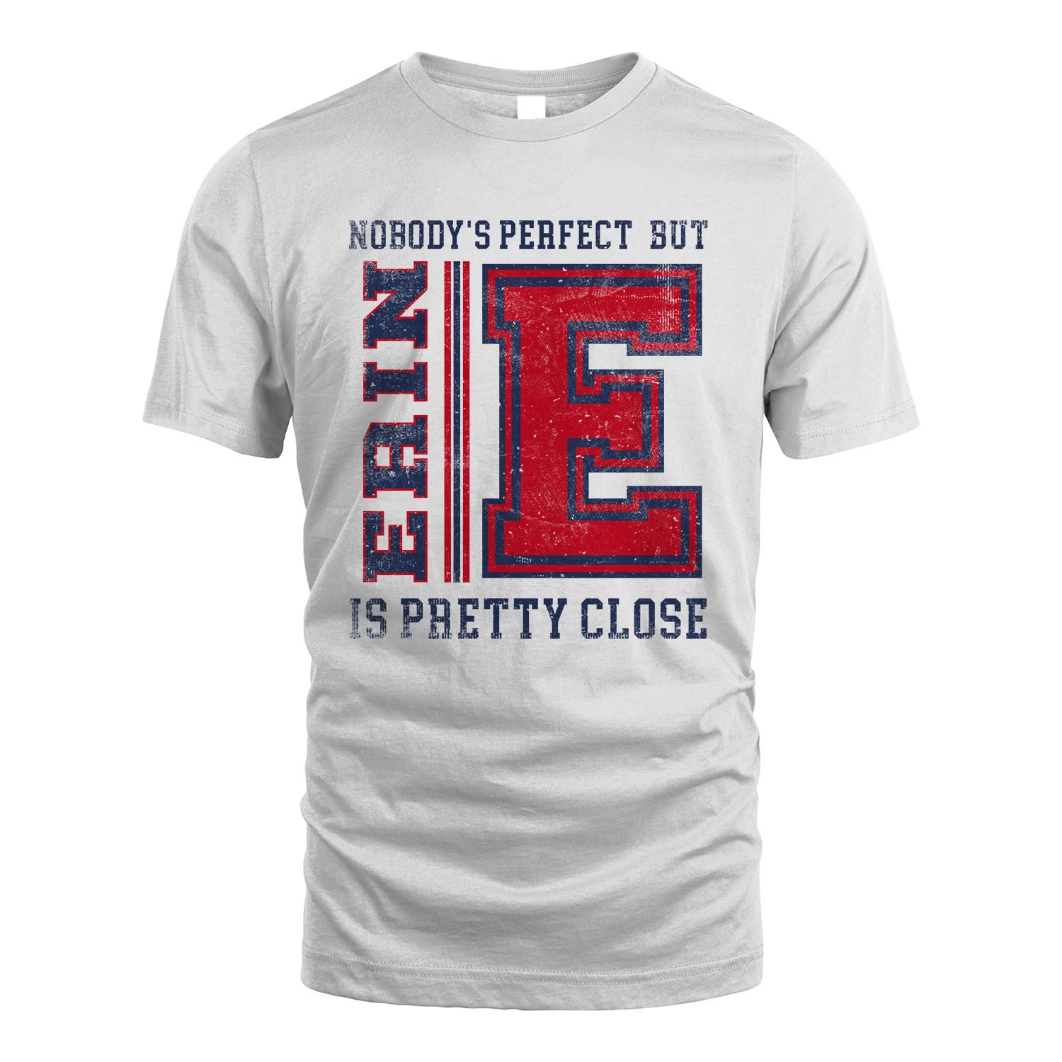 Nobody's Perfect, But Your Name Is Pretty Close ERIN M1-21