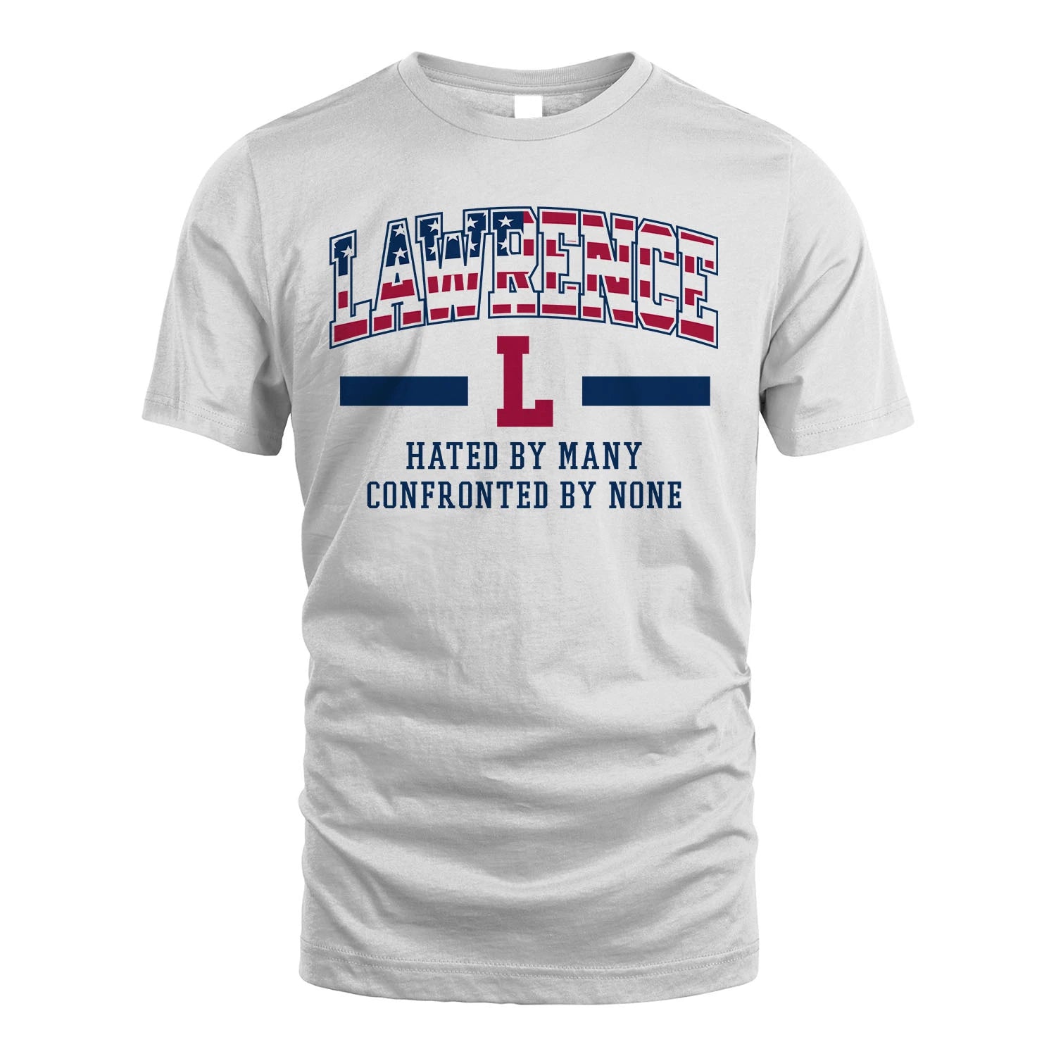 Hated By Many Confronted By None America Shirt LAWRENCE M1-10