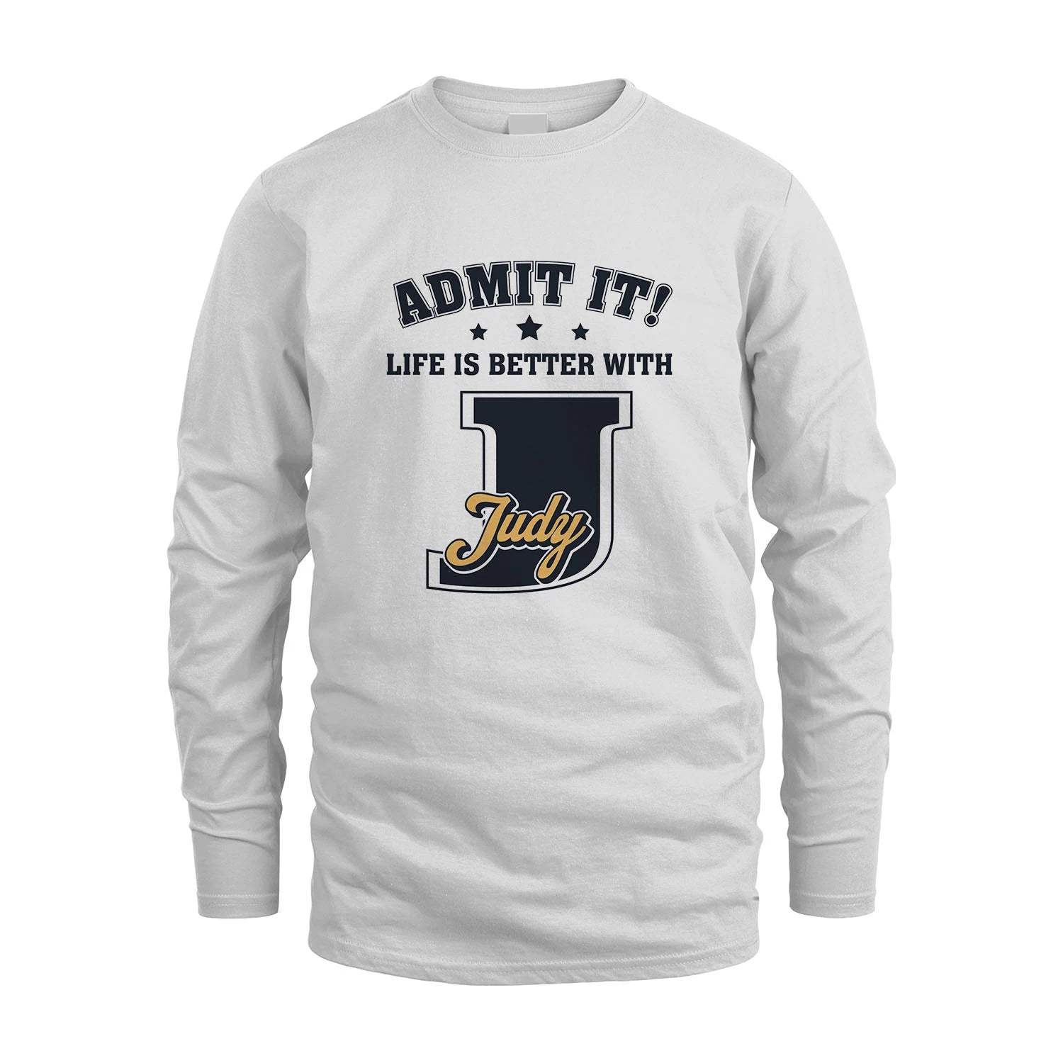 Life Is Better With Your Name Shirt JUDY M1-17