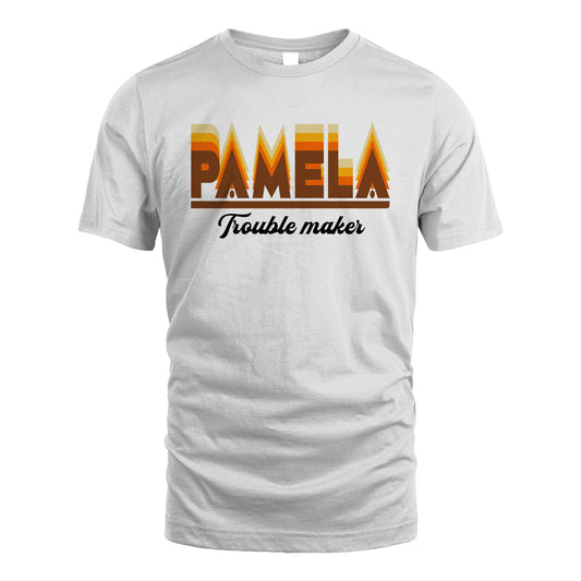 Your Name Trouble Maker Funny Shirt PAMELA M1-34