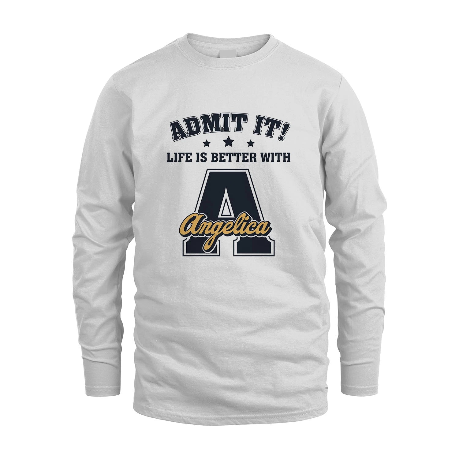 Life Is Better With Your Name Shirt ANGELICA M1-17
