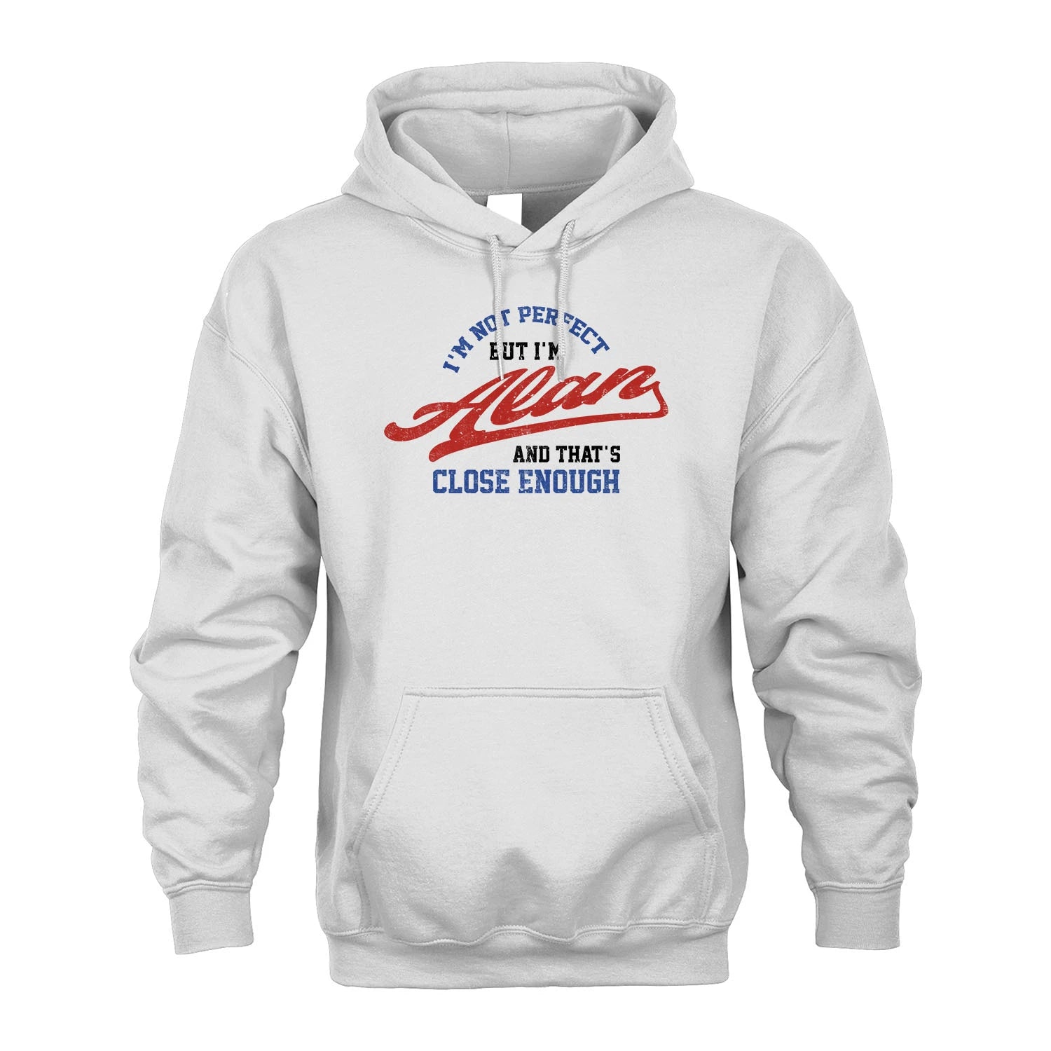 I'm Not Perfect But I'm Your Name And That's Close Enough Shirt ALAN M1-27