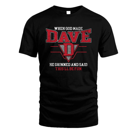When God Made Your Name He Grinned And Said This'll Be Fun Baseball Shirt DAVE M1-29