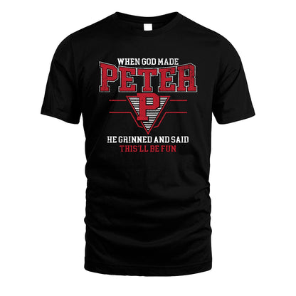 When God Made Your Name He Grinned And Said This'll Be Fun Baseball Shirt PETER M1-29