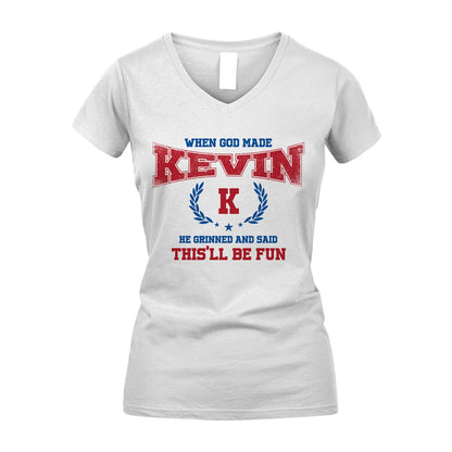 When God Made He Grinned And Said This'll Be Fun Shirt KEVIN M1-12