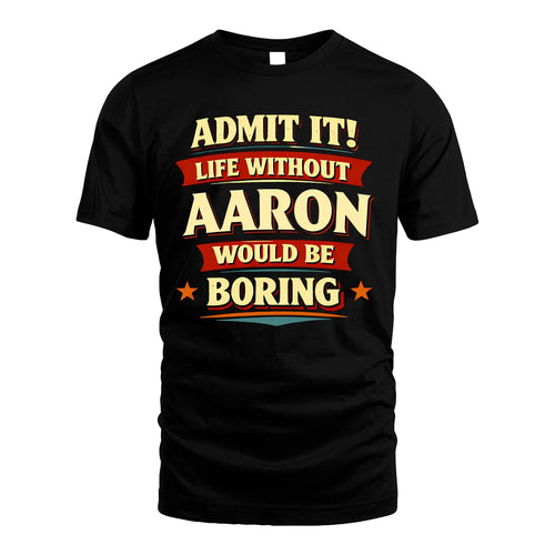 AARON 13K1-503 Admit It Life Without...