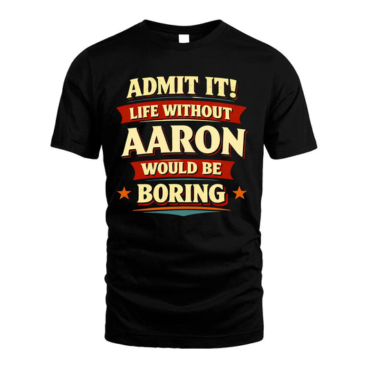 AARON 13K1-503 Admit It Life Without...