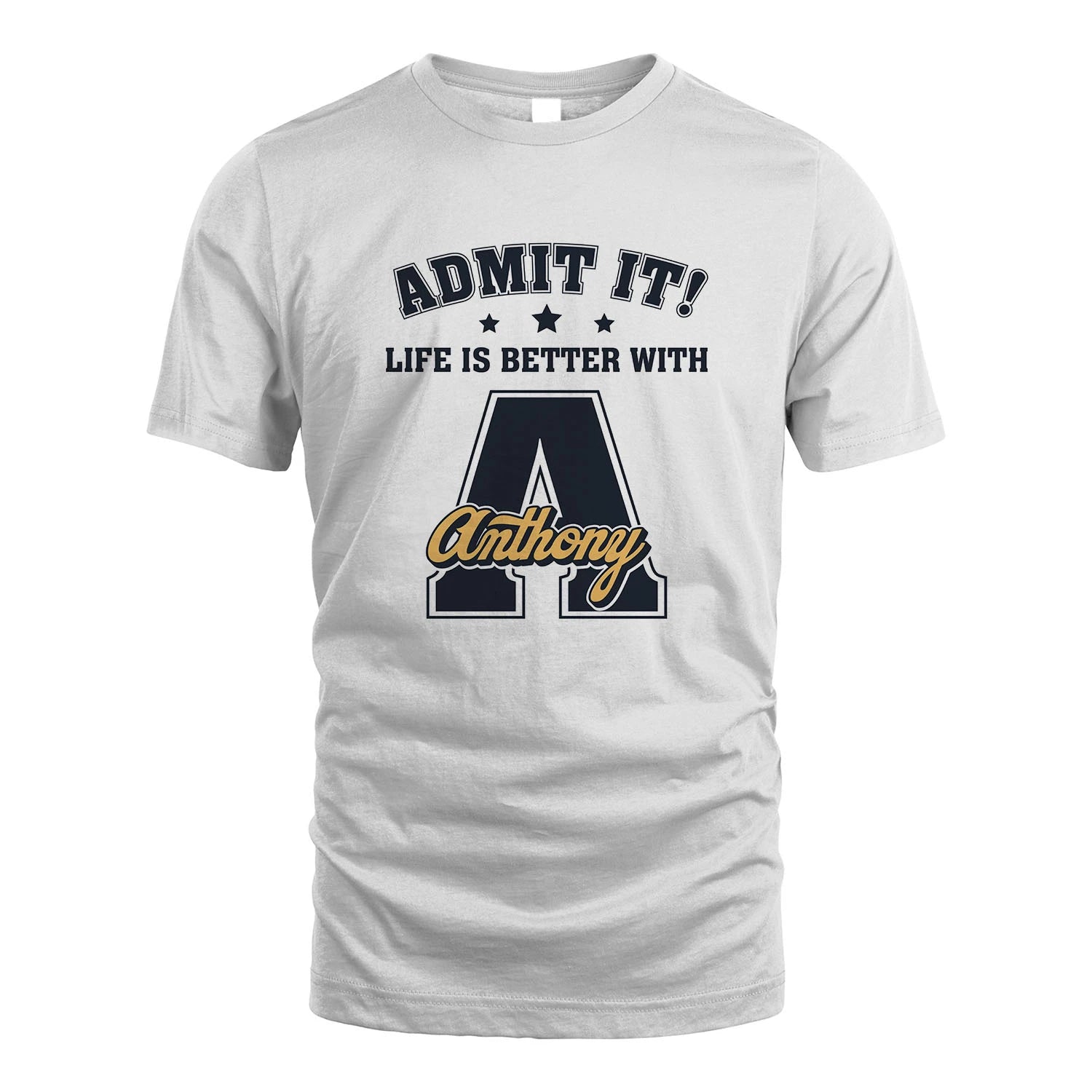 Life Is Better With Your Name Shirt ANTHONY M1-17