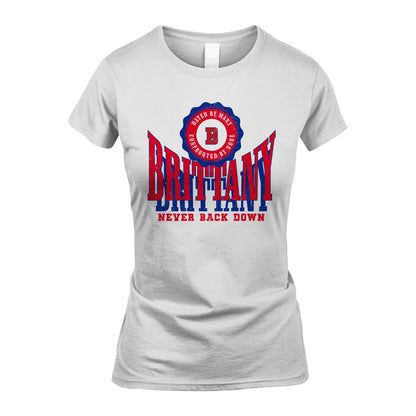 Your Name Never Back Down Shirt BRITTANY M1-33