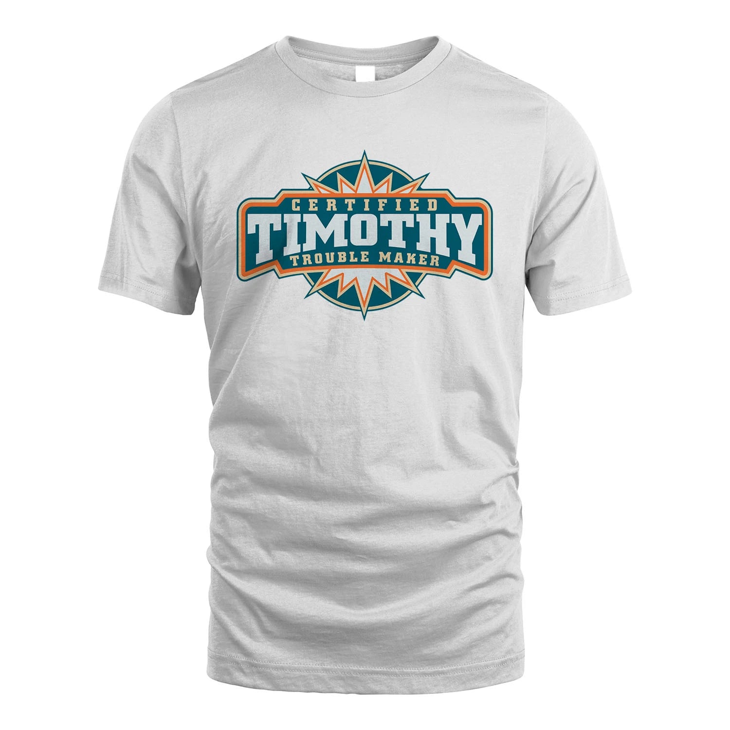 Certified Your Name Trouble Maker Shirt TIMOTHY M1-36