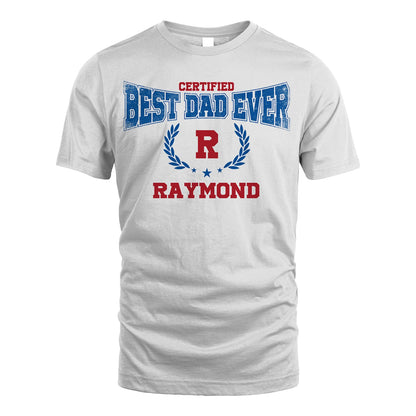 Certified Best Dad Ever Shirt RAYMOND M1-11