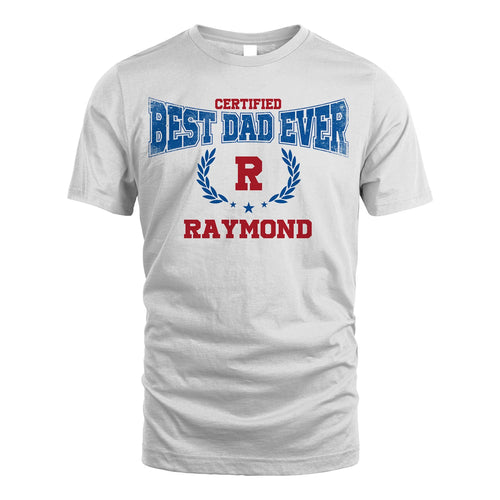 Certified Best Dad Ever Shirt RAYMOND M1-11