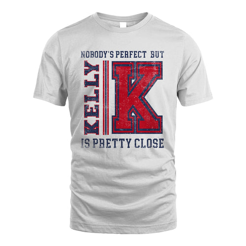 Nobody's Perfect, But Your Name Is Pretty Close KELLY M1-21