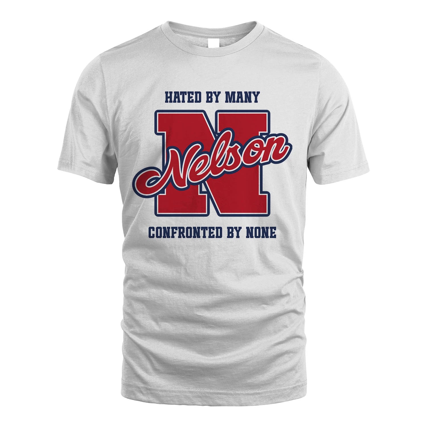 Hated By Many Confronted By None Personalized Name Shirt NELSON M1-8